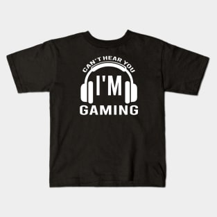 Can't Hear You I'm Gaming Kids T-Shirt